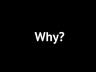 Why?
 