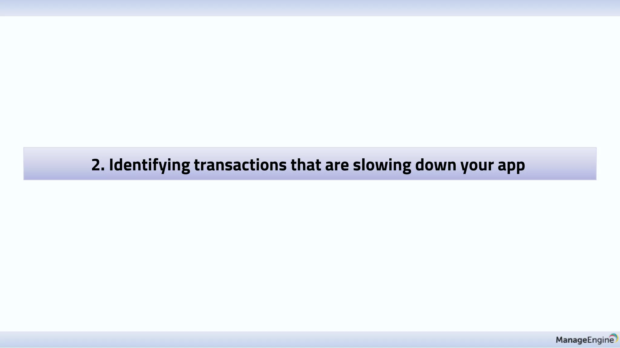 2. Identifying transactions that are slowing down your app
 