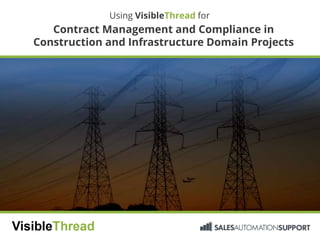 www.construction.com
Using VisibleThread for
Contract Management and Compliance in
Construction and Infrastructure Domain Projects
 