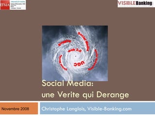 Christophe Langlois, Visible-Banking.com Social Media:  une Verite qui Derange Novembre 2008 