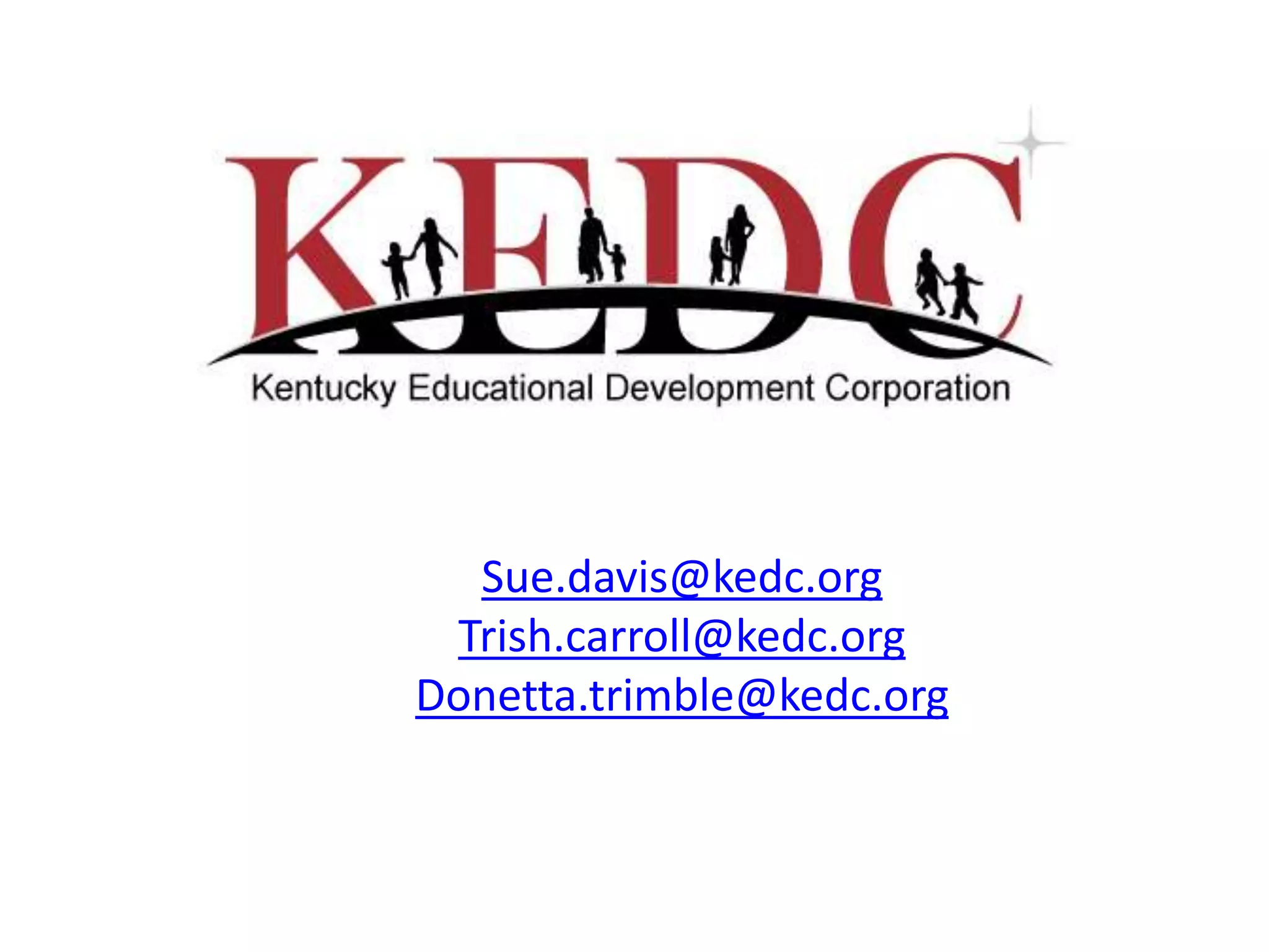 Sue.davis@kedc.org
Trish.carroll@kedc.org
Donetta.trimble@kedc.org
 