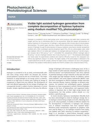 Photochemical &
Photobiological Sciences
PAPER
Cite this: Photochem. Photobiol. Sci.,
2017, 16, 1036
Received 30th November 2016,
Accepted 12th May 2017
DOI: 10.1039/c6pp00432f
rsc.li/pps
Visible light assisted hydrogen generation from
complete decomposition of hydrous hydrazine
using rhodium modiﬁed TiO2 photocatalysts†
Pawan Kumar,a,b
Anurag Kumar,a,b
Clémence Queﬀélec,c
Dietrich Gudat,d
Qi Wang,e
Suman L. Jain, *a
Rabah Boukherroubf
and Sabine Szunerits *f
Hydrogen is considered to be an ideal energy carrier, which produces only water when combined with
oxygen and thus has no detrimental eﬀect on the environment. While the catalytic decomposition of
hydrous hydrazine for the production of hydrogen is well explored, little is known about its photocatalytic
decomposition. The present paper describes a highly eﬃcient photochemical methodology for the pro-
duction of hydrogen through the decomposition of aqueous hydrazine using titanium dioxide nanoparticles
modiﬁed with a Rh(I) coordinated catechol phosphane ligand (TiO2–Rh) as a photocatalyst under visible
light irradiation. After 12 h of visible light irradiation, the hydrogen yield was 413 μmol g−1
cat with a hydro-
gen evolution rate of 34.4 μmol g−1
cat h−1
. Unmodiﬁed TiO2 nanoparticles oﬀered a hydrogen yield of
83 μmol g−1
cat and a hydrogen evolution rate of only 6.9 μmol g−1
cat h−1
. The developed photocatalyst
was robust under the experimental conditions and could be eﬃciently reused for ﬁve subsequent runs
without any signiﬁcant change in its activity. The higher stability of the photocatalyst is attributed to the
covalent attachment of the Rh complex, whereas the higher activity is believed to be due to the synergistic
mechanism that resulted in better electron transfer from the Rh complex to the conduction band of TiO2.
Introduction
Hydrogen is considered to be an ideal, environmentally safer
and clean energy carrier which can decrease the environ-
mental pollution caused by the use of fossil fuels.1
The major
limitation in using hydrogen as an energy carrier is, however,
related to its high mass to volume ratio making its storage in
compressed or liquid form very diﬃcult. The development of
safer and eﬃcient approaches for the storage of hydrogen has
consequently become a subject of prime importance in recent
decades. Despite significant progress in this area, the eﬀective
storage of hydrogen still remains a challenging issue. So far, a
large number of solid materials including BN adducts such as
ammonia borane2
and hydrazine-borane3
have been explored
as potential hydrogen storage materials as they have low mole-
cular weight and high hydrogen density. In addition, various
metal hydrides4
and metal organic frameworks (MOFs)5
have
also been investigated as eﬃcient hydrogen storage materials;
these materials liberate, however, hydrogen at elevated temp-
eratures. For practical and technological aspects, hydrogen
liberation at a lower temperature is aimed. Chemical hydrogen
storage in the form of hydrocarbons and oxygenated hydro-
carbons is important due to their high energy density and
transportation, but they produce carbon dioxide as a by-
product, a greenhouse gas.
In recent decades, hydrazine monohydrate (NH2NH2·H2O)
has been acknowledged as ideal for hydrogen storage due to
its hydrogen content being as high as 8.0 wt%, liberating nitro-
gen as the only by-product. A number of eﬃcient catalysts for
the decomposition of hydrazine to hydrogen and nitrogen
even at ambient temperature have been reported lately.6
Rhodium–nickel nanoparticles supported on graphene oxide
were used by Wang et al. for hydrogen evolution from hydra-
zine hydrate with 100% selectivity at ambient temperature.7
Singh et al. described a nickel–iridium bimetallic catalyst
stabilized with cetyltrimethylammonium bromide (CTAB) for
†Electronic supplementary information (ESI) available. See DOI: 10.1039/
c6pp00432f
a
Chemical Sciences Division, CSIR-Indian Institute of Petroleum, Dehradun-248005,
India. E-mail: suman@iip.res.in; Fax: +91-135-2660202; Tel: +91-135-2525788
b
Academy of Scientific and Industrial Research (AcSIR), New Delhi, 110001, India
c
Chimie Et Interdisciplinarité: Synthèse Analyse Modélisation (CEISAM), Université
de Nantes, CNRS, UMR 6230, 2, rue de la Houssinière, BP 92208, 44322 Nantes
Cedex 3, France
d
Institut für Anorganische Chemie, University of Stuttgart, Pfaﬀenwaldring 55, 70550
Stuttgart, Germany
e
Key Laboratory for Liquid–Solid Structural Evolution and Processing of Materials,
Shandong University, Jinan 250061, China
f
Univ. Lille, CNRS, Centrale Lille, ISEN, Univ. Valenciennes, UMR 8520 – IEMN,
F-59000 Lille, France. E-mail: sabine.szunerits@univ-lille1.fr
1036 | Photochem. Photobiol. Sci., 2017, 16, 1036–1042 This journal is © The Royal Society of Chemistry and Owner Societies 2017
Publishedon26May2017.DownloadedbyUniversityofAlbertaon7/12/20198:51:07AM.
View Article Online
View Journal | View Issue
 