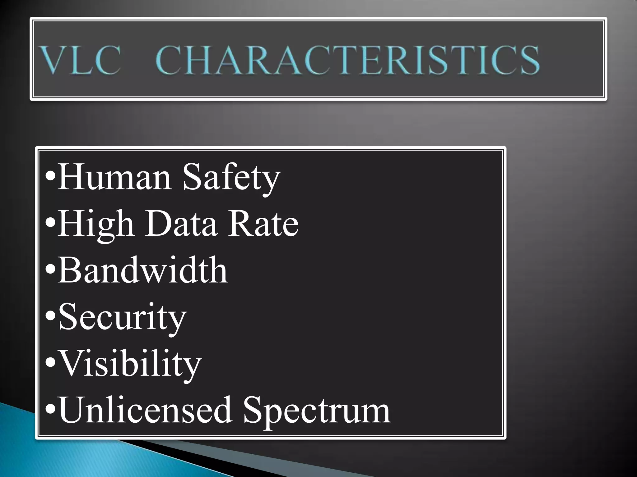 •Human Safety
•High Data Rate
•Bandwidth
•Security
•Visibility
•Unlicensed Spectrum
