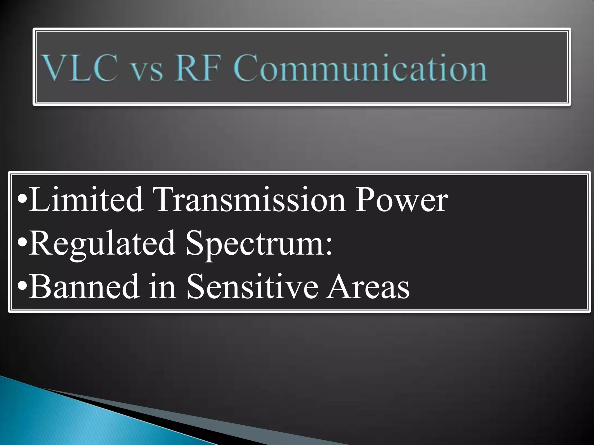 •Limited Transmission Power
•Regulated Spectrum:
•Banned in Sensitive Areas