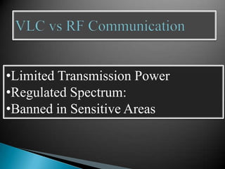 •Limited Transmission Power
•Regulated Spectrum:
•Banned in Sensitive Areas
 