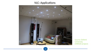 VLC: Applications
16
Source: Oxford
University
(OMEGA project)
 