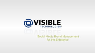 Social Media Brand Management
       for the Enterprise
 