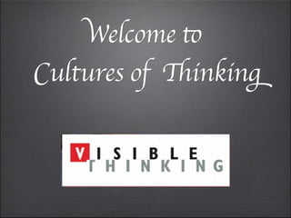 Welcome to
Cultures of Thinking
 