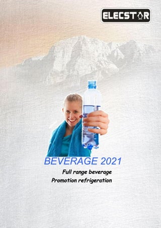 BEVERAGE 2021
Full range beverage
Promotion refrigeration
 