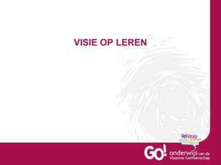 VISIE OP LEREN
 