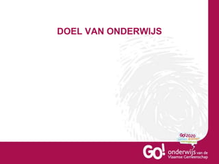DOEL VAN ONDERWIJS
 