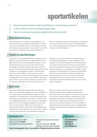 Branchevreemde aanbieders vooral bij sportkleding en -schoeisel stevige concurrent
	 In 2013 zal blijft de omzet van sportspeciaalzaken dalen
	 Sporter is bij oriëntatie en aankoop opvallend sterk crosschannel actief
Branchebeschrijving
Trends en ontwikkelingen
Onze visie
Kerngegevens Websites
Sportspeciaalzaken zijn zowel bedrijven met een algemeen assor-
timent in sportschoenen, sportkleding en sportartikelen, als winkels
die zich richten op specifieke sporten, zoals de duiksport, ruitersport,
golf of algemene outdoor activiteiten. In grootte variëren ze van kleine
eenmanszaken tot megastores. De samenwerkingsgraad in de
branche is het afgelopen decennium flink gestegen. Van de sportzaken
valt momenteel circa 70% onder een keten, franchiseorganisatie of
een in- en/of verkooporganisatie. De overige 30% wordt aangeduid als
niet-samenwerkende zelfstandigen.
Ondernemers in de sportdetailhandel hebben de afgelopen jaren niet
alleen last van economische tegenwind. Dalende koopkracht en een
lager beschikbaar inkomen zijn de belangrijkste oorzaken van al vier
jaar dalende omzetten. Er zijn echter ook een viertal structurele
ontwikkelingen in de distributieketen die de positie van sportzaken
aantasten. Ten eerste heeft branchevervaging in geen andere non-food
retailbranche zo hard toegeslagen. Kleding- en schoenenwinkels,
warenhuizen, doe-het-zelfzaken; vele partijen azen mee op een
graantje uit de sport- en recreatieruif. Met dumpprijzen concurreren zij,
met alle gevolgen van dien voor de marges. Ook hebben sportspeciaal-
zaken te maken met concurrentie van webshops. In de sportmarkt zijn
een aantal pure online spelers actief. Met scherpe prijzen en een
agressieve inzet van marketing hebben zij marktaandeel veroverd.
Terwijl grote sportspeciaalzaken en -ketens inmiddels ook online
verkopen, lijkt het alsof de zelfstandige (franchise-) ondernemers de
boot missen. Dit is echter niet juist. Veel van deze ondernemingen
hebben op de lokale markt een stevige positie. Verwevenheid met het
lokale verenigingsleven is in veel gevallen hun levensader. De derde
verandering in de distributieketen is het opzetten van eigen lifestyle-
winkels door grote sportfabrikanten. Met een merkwebshop en
premium-producten, zijn zij een extra concurrent. Ook de vierde
ontwikkeling valt binnen het kader van concurrentie. Grote inter-
nationale ketens verkennen de Nederlandse markt en zijn in enkele
gevallen al toegetreden.
Het klassieke verdienmodel van de sportretailer knelt. Nieuwe toe-
treders, nieuwe technologie en laagconjunctuur maken het bepalen van
een strategie moeilijk. Het onderscheidend vermogen van de sport-
speciaalzaak is en blijft productkennis met professioneel advies. Bij de
productgroepen sportschoeisel en sportartikelen is dit voor de sporter
van doorslaggevend belang bij het maken van een keuze. Onontbeerlijk
daarbij is kennis over het werkgebied, doelgroepen en de sportende
klant. Het juiste assortiment, afgestemd op de klantwensen, en
persoonlijk advies zullen het verschil maken. De sportende klant hecht
veel waarde aan winkelen wanneer het hem of haar uitkomt. De sporter
is bovenal crosschannel actief: in de oriëntatiefase is het belang van
online voor de sporter al bijna even groot als de fysieke winkel.
Moderne technologie maakt het mogelijk het beperkte fysieke
assortiment in de winkel uit te breiden met een online winkel. Daarmee
kan aan klanten ter plekke een bredere en diepere collectie worden
aangeboden. Het toetreden van fabrikanten en groothandels tot het
verkoopkanaal is in eerste instantie een bedreiging, maar biedt ook
kansen voor nieuwe samenwerkingsvormen en verdienmodellen. De
fysieke winkel kan zijn functie behouden, maar wordt tegelijkertijd (af-)
leveradres van artikelen die bij de merkfabrikant of groothandel online
zijn besteld.
Aantal sportspeciaalzaken: 1.570
Omzet per winkel: EUR 440.000
Omloopsnelheid formule generalist: 2,7 (2011)
Omloopsnelheid niet-gebonden zelfstandige:
2,4 (2011)
Omzet per m2 winkelvloer: EUR 2.400
Marktaandeel sportspeciaalzaken: circa 51%
Actuele sectorprognoses vindt u in onze publicatie ’Prognoses economie en sectoren’
www.cbwmitex.nl
www.hbd.nl
www.fghs.nl
www.indesport.nl
sportartikelen
24
 