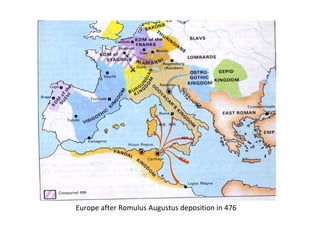 Europe after Romulus Augustus deposition in 476 
 