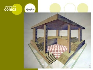 cónica
perspectiva
ejemplos
 