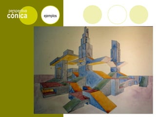 cónica
perspectiva
ejemplos
 