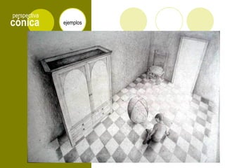 cónica
perspectiva
ejemplos
 