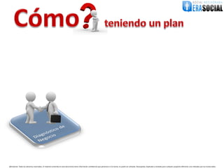 @EraSocial. Todos los derechos reservados. El material contenido en este documento tiene información confidencial que pertenece a Era Social, no podrá ser utilizada, fotocopiada, duplicada o revelada para cualquier propósito diferente a los indicados por los involucrados.
 