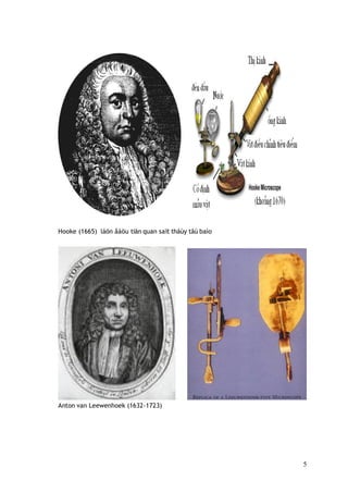 Hooke (1665) láön âáöu tiãn quan saït tháúy tãú baìo
Anton van Leewenhoek (1632-1723)
5
 