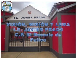 Visión, misión y lema de la I.E. Javier Prado