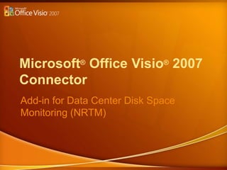 Microsoft®Office Visio®2007Connector Add-in for Data Center Disk Space Monitoring (NRTM) 