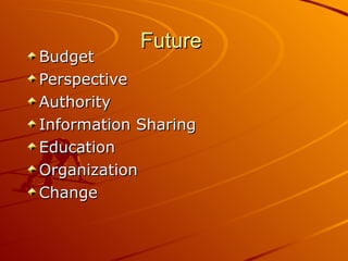 Future  Budget Perspective Authority Information Sharing Education Organization Change 