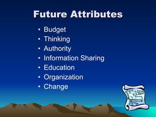 Future Attributes Budget Thinking Authority Information Sharing Education Organization Change 