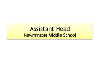 Assistant Head
Newminster Middle School
 