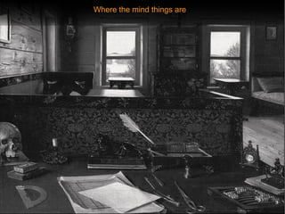 Where the mind things areWhere the mind things are
 