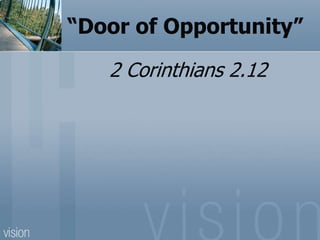 “Door of Opportunity”
2 Corinthians 2.12