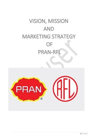 1 | P a g e
VISION, MISSION
AND
MARKETING STRATEGY
OF
PRAN-RFL
 