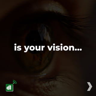 is your vision...
 