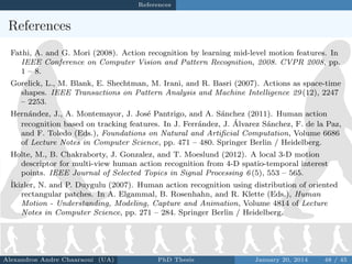 References

References
Fathi, A. and G. Mori (2008). Action recognition by learning mid-level motion features. In
IEEE Con...