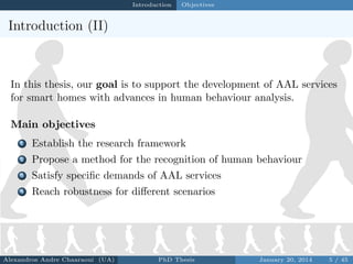 Introduction

Objectives

Introduction (II)

In this thesis, our goal is to support the development of AAL services
for sm...