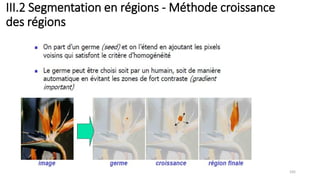 III.2 Segmentation en régions - Méthode croissance
des régions
105
 