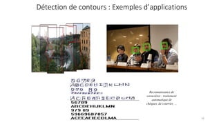 Détection de visages
Détection de contours : Exemples d’applications
Reconnaissance de
caractères : traitement
automatique de
chèques, de courrier, …
18
 