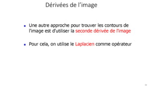 Dérivées de l’image
48
 