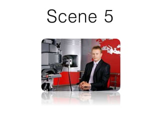 Scene 5
 