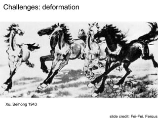 Challenges: deformation
Xu, Beihong 1943
slide credit: Fei-Fei, Fergus
 