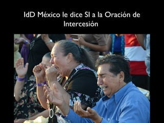 IdD México le dice SI a la Oración de
            Intercesión
 