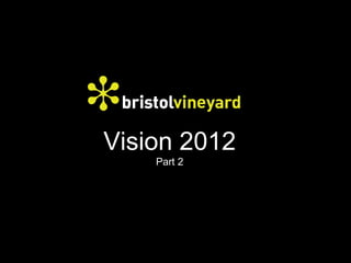 Vision 2012 Part 2 