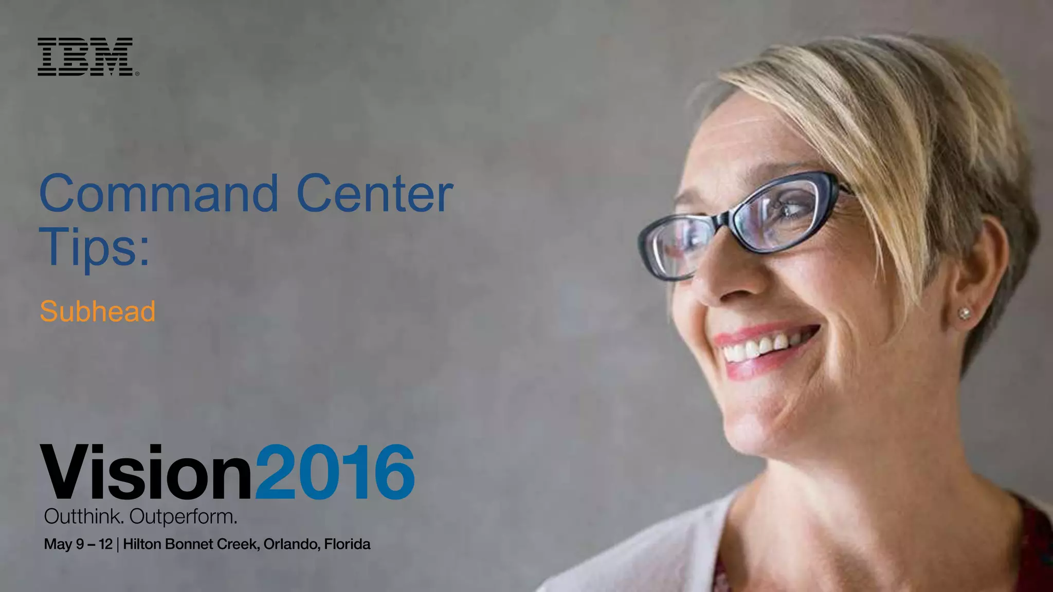 7
Command Center
Tips:
Subhead
 