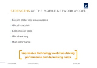 Strengths of the mobile network model

      ›  Existing global wide area coverage

      ›  Global standards

      ›  Ec...