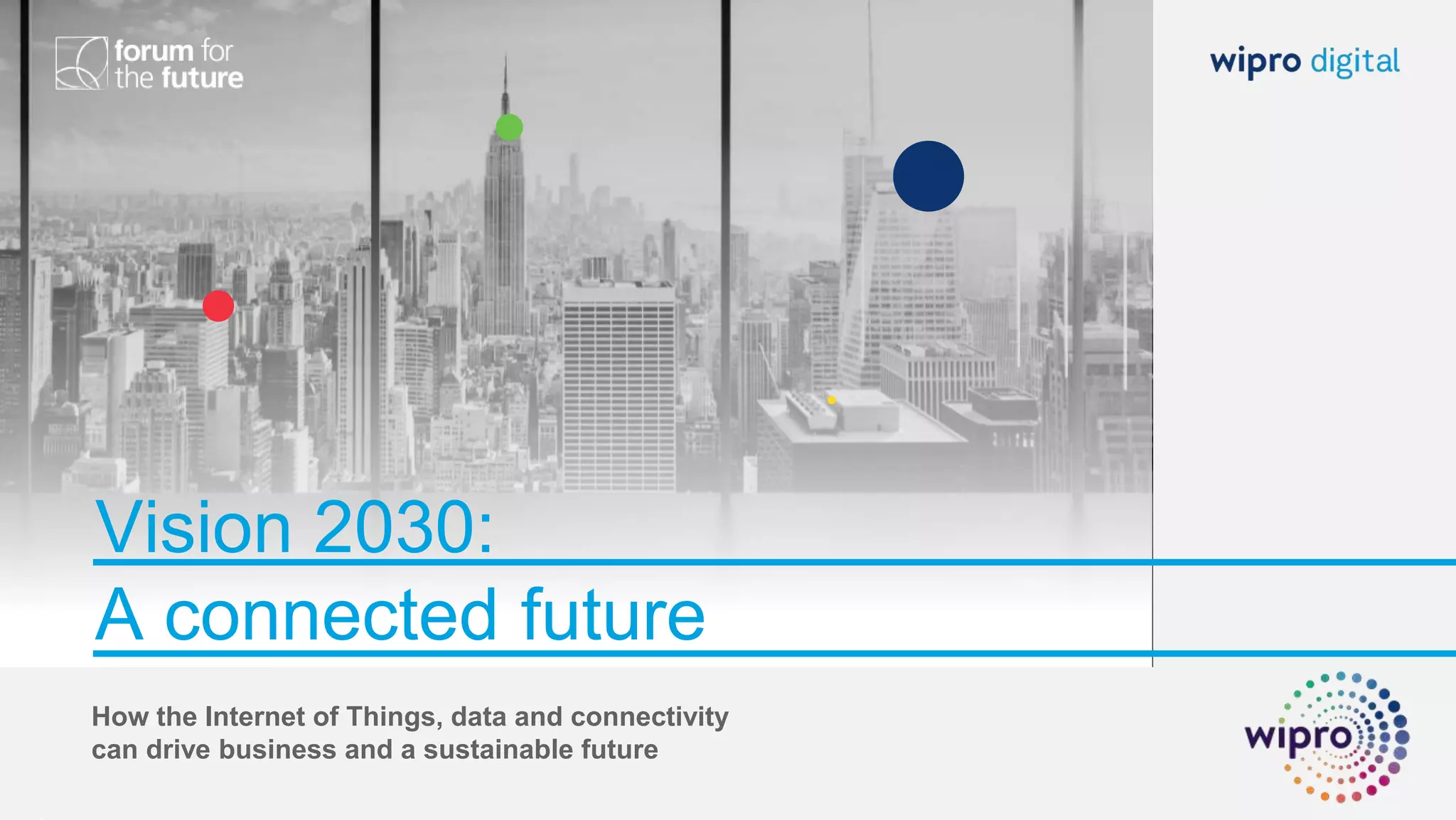 Vision 2030:
A connected future
How the Internet of Things, data and connectivity
can drive business and a sustainable future
 