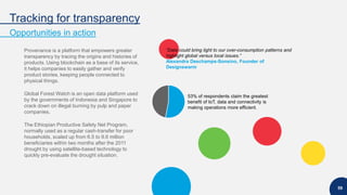 Tracking for transparency
Opportunities in action
59
Provenance is a platform that empowers greater
transparency by tracin...