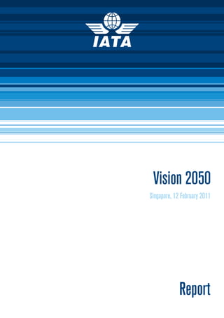 Vision 2050
Singapore, 12 February 2011
Report
 