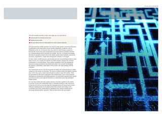 6 The Value and Role of Mobile 33 - 34




The role of mobile operators in this value chain can vary from that of:
n	 access provider for connectivity services alone
n	 enabling services provider
n	 full service delivery where the mobile operator has a direct customer relationship


On a practical level, mobile operators may need to adopt specific commercial structures
to participate in the smart home services market. Regulatory conditions, such as
limitations on the use of consumer data, may enforce a strict business separation
between the connectivity, data management and service delivery platform elements
of a communications service provider, for example. The U.K. is currently developing
this kind of regulatory framework for the utilities market where multiple connectivity
providers, supported by a single data management company, is envisaged.
In cases, where a mobile operator and an utility provider are partnering to deliver smart
home services, for example, the question of which company manages the customer
relationship is a recurring theme. Some utilities companies, which are strategically
focused on energy production and distribution, place a low priority on managing
the customer relationship, while others wish to be the only entity dealing with the
consumer.
New smart home services will not necessarily fit cleanly into communications or utility
categories in the minds of consumers. The need to combine mobile and utilities expertise
may well favour a joint-venture style of business model to target this market. There
are precedents for this kind of approach in the mobile money sector where financial
institutions are partnering with mobile operators. Several mobile operators have started
to recruit executives from adjacent industries to expand their role in the embedded
mobile market.
It is clear that mobile networks, mobile operators and other suppliers in the mobile
ecosystem can provide considerable value to companies looking to add connectivity
to their devices and services and target the emerging market for smart home services.
While the building blocks are all present, there does remain some further work
to facilitate cross-sector collaboration, to implement new business models and to
encourage interoperability standards. These are discussed in the next chapter.
 