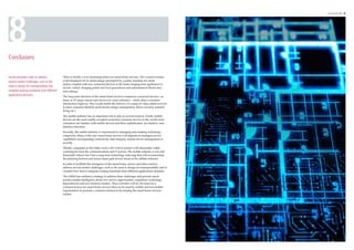 8
                                                                                                                                          8 Conclusions 37 - 38




Conclusions


Service providers need to address             There is clearly a very promising future for smart home services. The current avenues
several market challenges, such as the        of development are in smart energy (prompted by a policy mandate for smart
                                              meters coupled with new connected devices in the home ranging from appliances to
need to design for interoperability and       electric vehicle charging points and local generation) and entertainment (home area
integrate existing standards from different   networking).
applications domains.                         The long-term direction of the smart home involves numerous connected devices– as
                                              many as 30 smart sensors and devices by some estimates – which share a common
                                              information highway. This would enable the delivery of a range of value added services
                                              to meet consumer lifestyle needs (home energy management, allows security, assisted
                                              living etc.).
                                              The mobile industry has an important role to play in several respects. Firstly, mobile
                                              devices are the most readily-accepted connected consumer devices in the world; most
                                              consumers are familiar with mobile devices and their sophisticated, yet intuitive, user
                                              interface functions.
                                              Secondly, the mobile industry is experienced in managing and masking technology
                                              complexity. Many of the new smart home services will depend on managed service
                                              capabilities encompassing connectivity, data integrity, remote device management or
                                              security.
                                              Thirdly, companies in the utility sector will want to partner with financially-viable
                                              counterparts from the communications and IT sectors. The mobile industry is not only
                                              financially robust, but it has a long-term technology road-map that will accommodate
                                              the planning horizon and future smart grid service needs of the utilities industry.
                                              In order to facilitate the emergence of the smart home, service providers need to
                                              address several market challenges, such as the need to design for interoperability and to
                                              consider how best to integrate existing standards from different applications domains.
                                              The GSMA has outlined a strategy to address these challenges and provide much-
                                              needed market intelligence about new service opportunities, regulation, technology
                                              dependencies and new business models. These activities will lay the basis for a
                                              common lexicon for smart home services that can be used by mobile and non-mobile
                                              organisations to promote a common interest in developing the smart home services
                                              market.
 