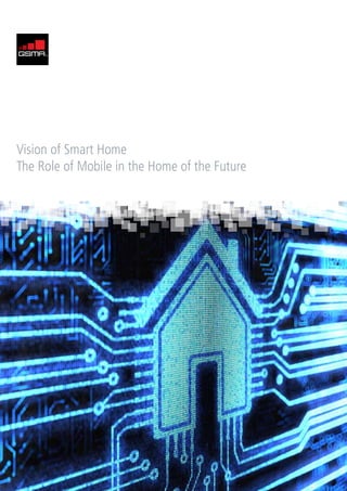 Vision of Smart Home
The Role of Mobile in the Home of the Future
 
