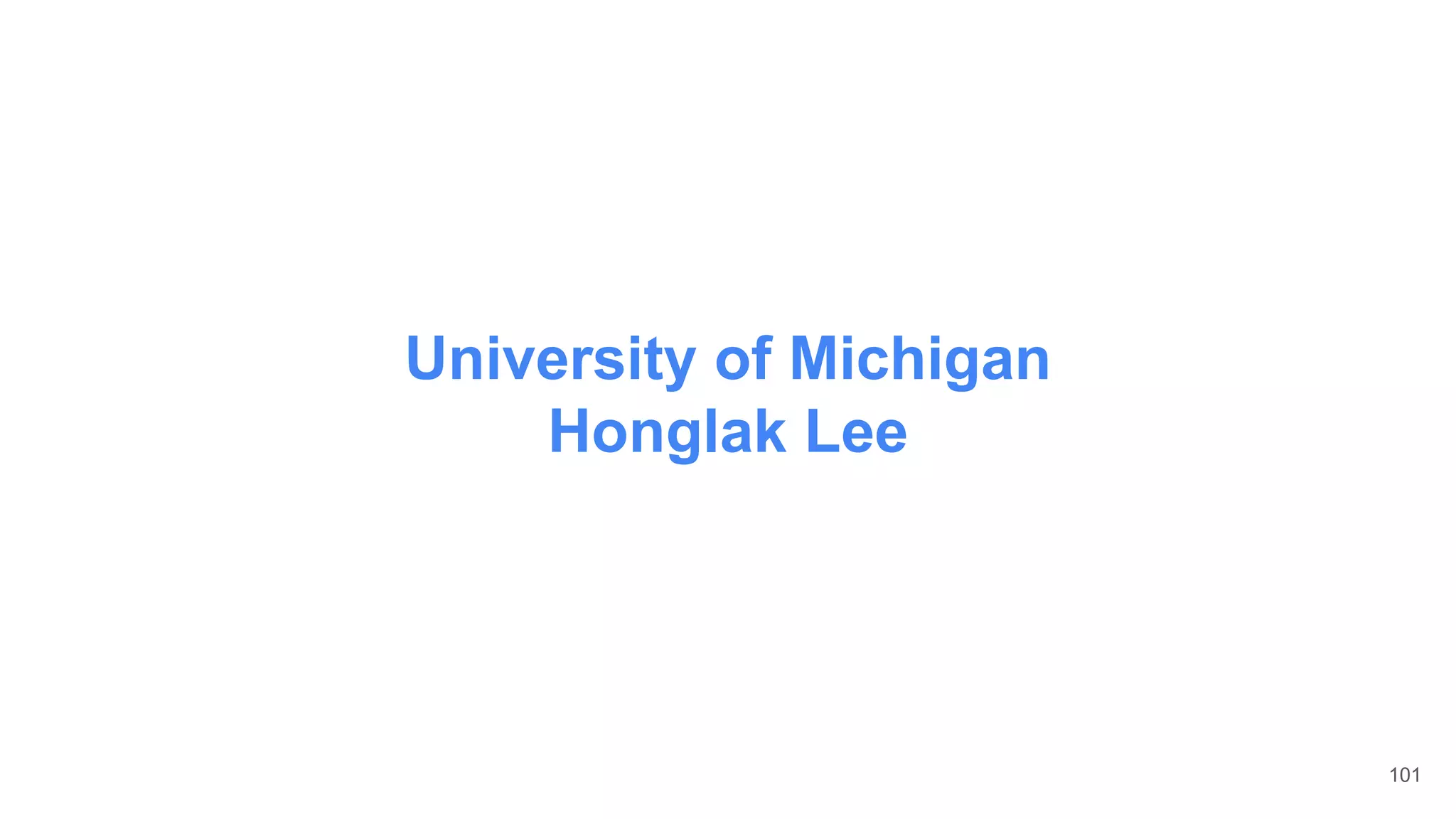 University of Michigan
Honglak Lee
101
 