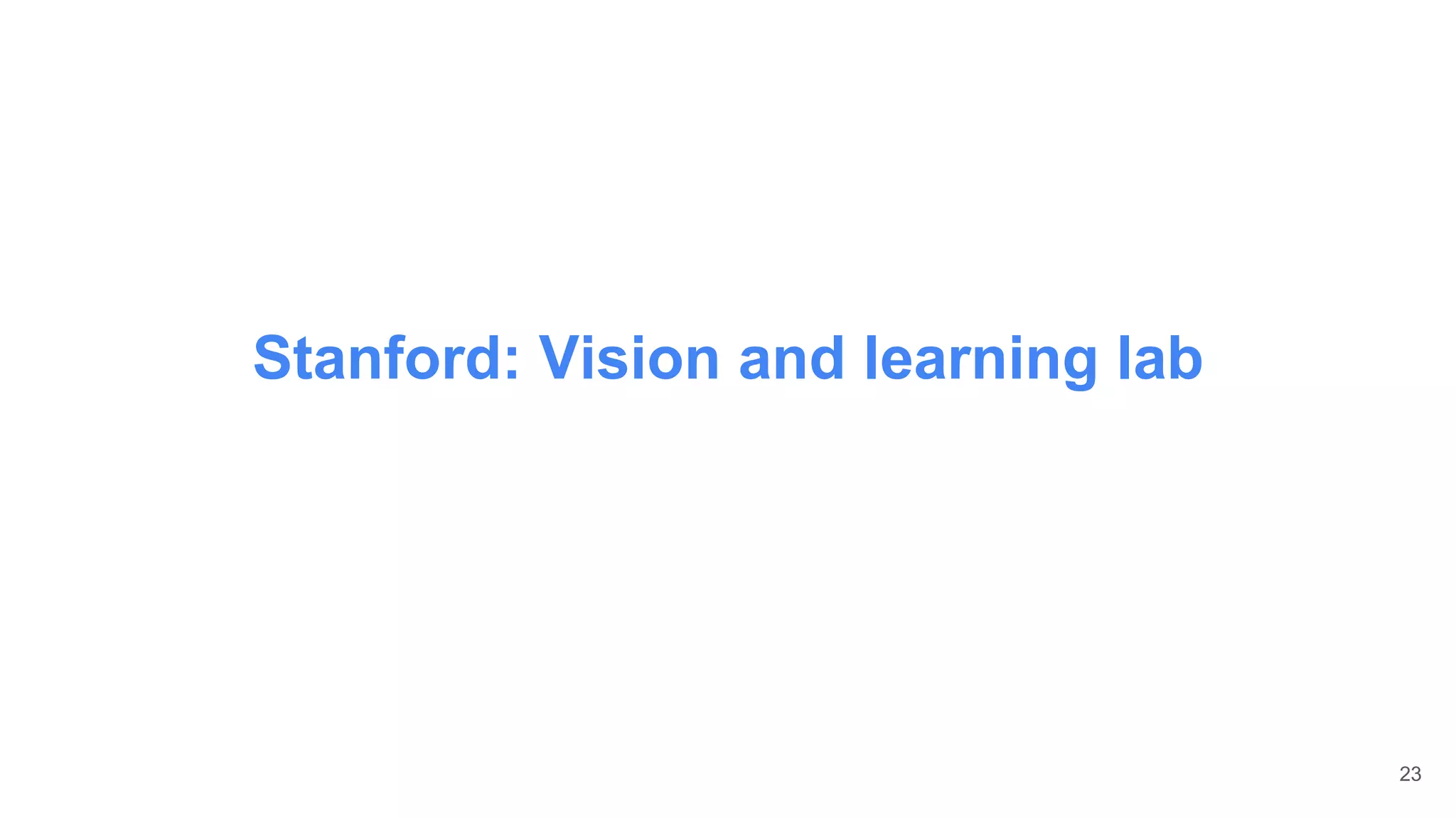 Stanford: Vision and learning lab
23
 